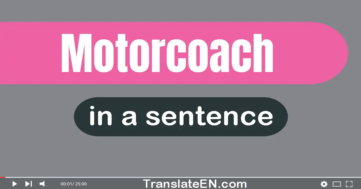 Motorcoach in a sentence