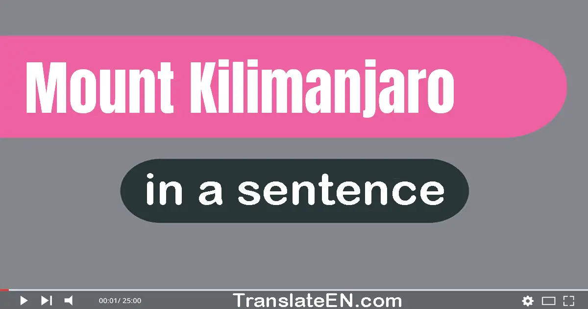 Mount Kilimanjaro in a sentence