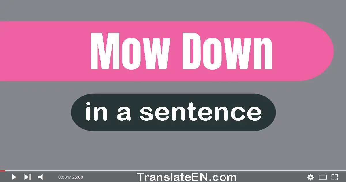 Mow Down in a sentence