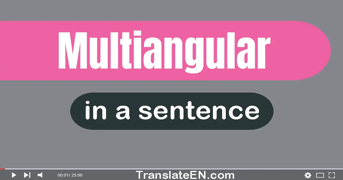 Multiangular in a sentence