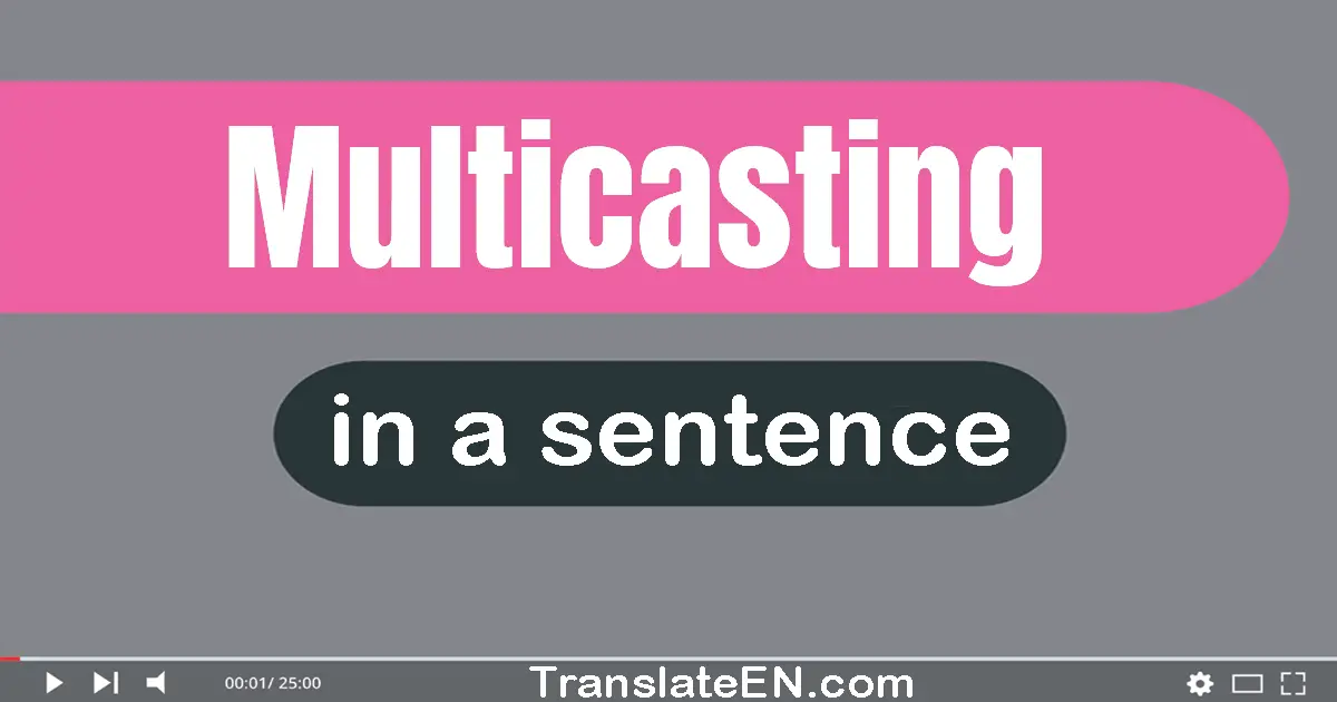 Multicasting in a sentence