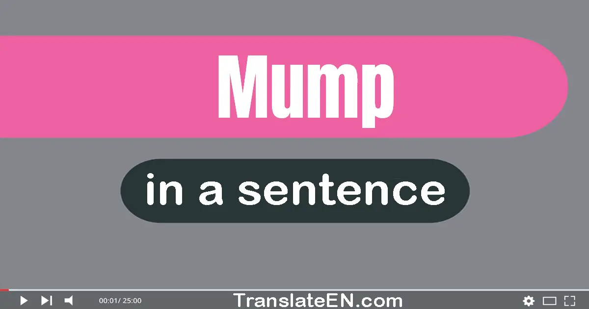 Mump in a sentence