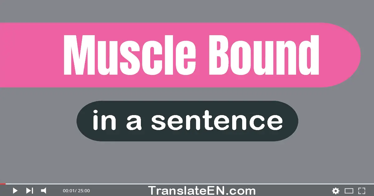 Muscle-bound in a sentence