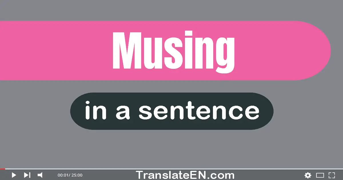 Musing in a sentence