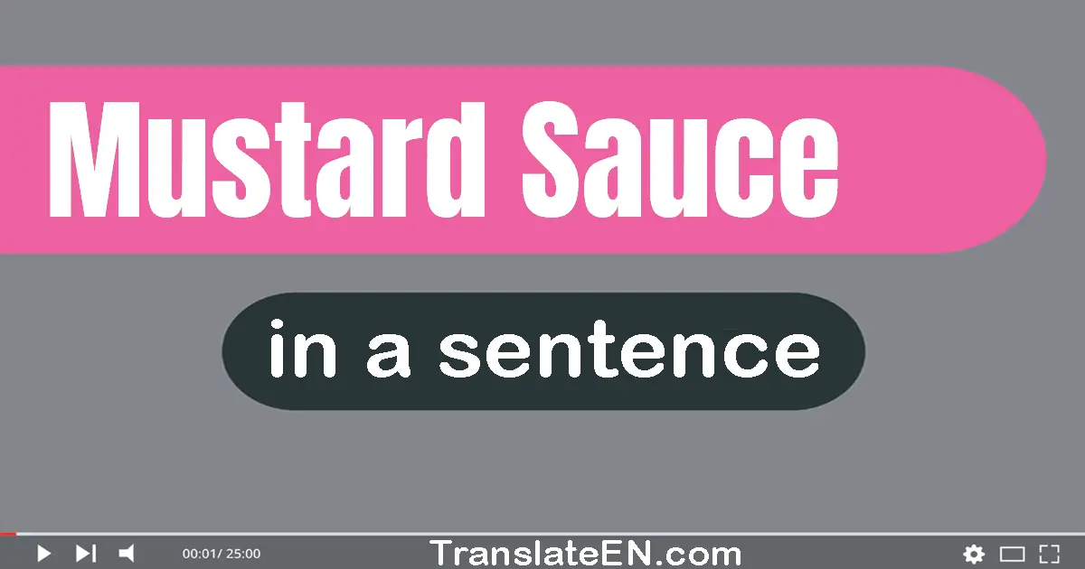 Mustard Sauce in a sentence