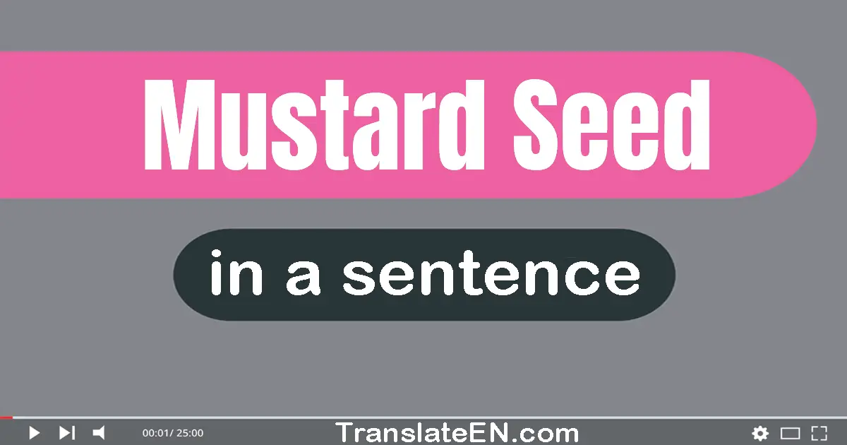 Mustard Seed in a sentence