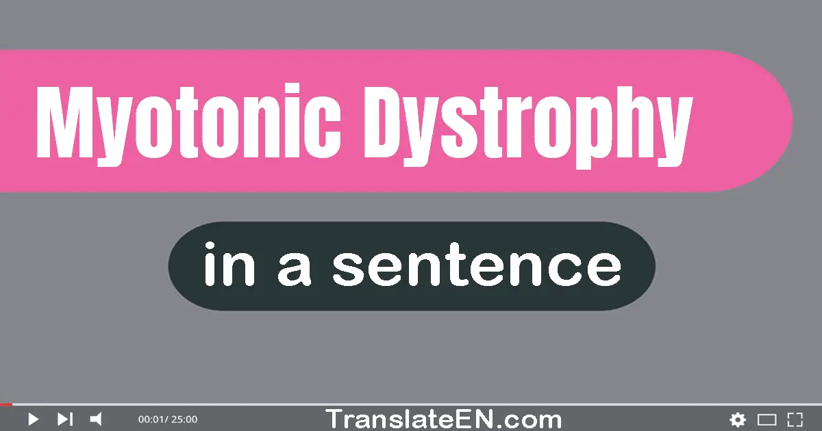 Use "myotonic dystrophy" in a sentence | "myotonic dystrophy" sentence examples
