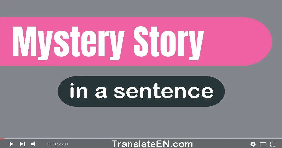 Use "mystery story" in a sentence | "mystery story" sentence examples