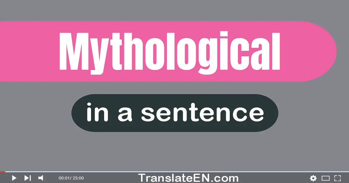 Use "mythological" in a sentence | "mythological" sentence examples