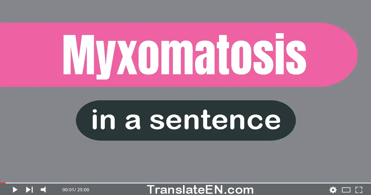 Use "myxomatosis" in a sentence | "myxomatosis" sentence examples