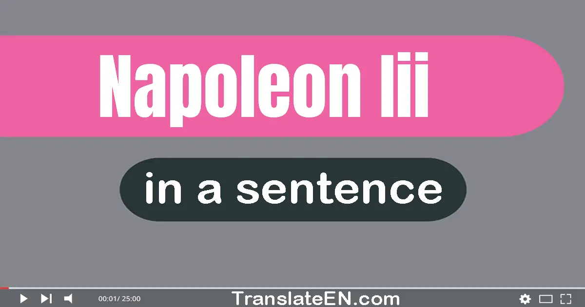 Napoleon Iii in a sentence