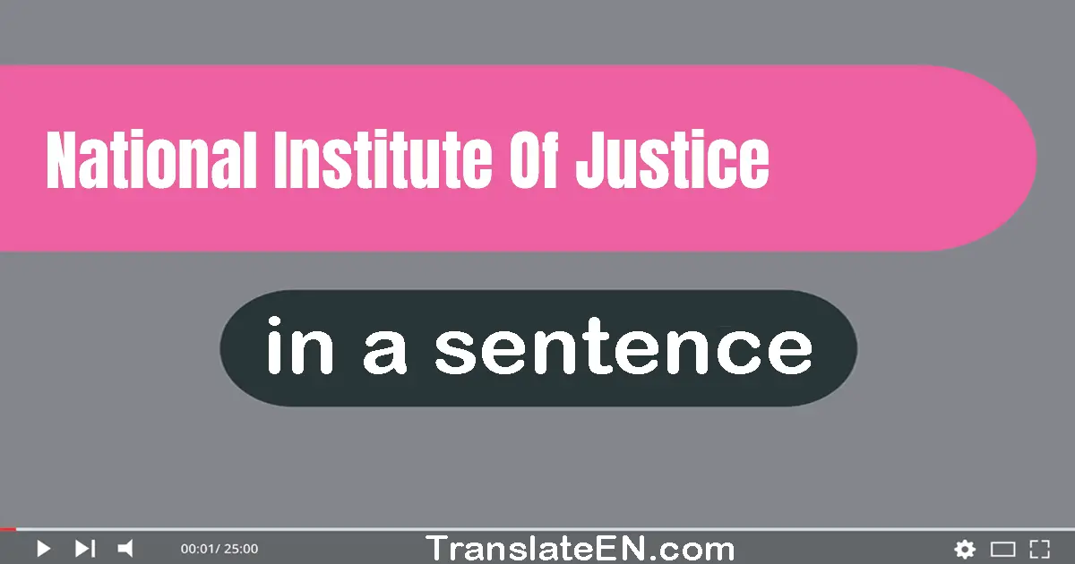 Use "national institute of justice" in a sentence | "national institute of justice" sentence examples