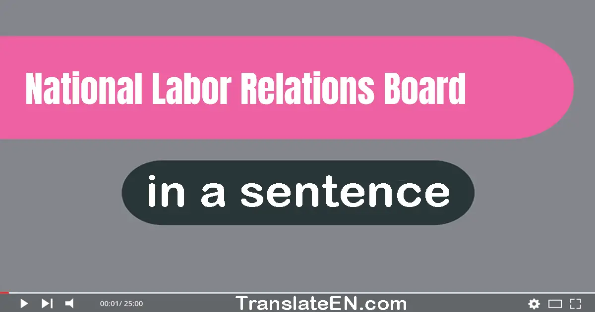 Use "national labor relations board" in a sentence | "national labor relations board" sentence examples