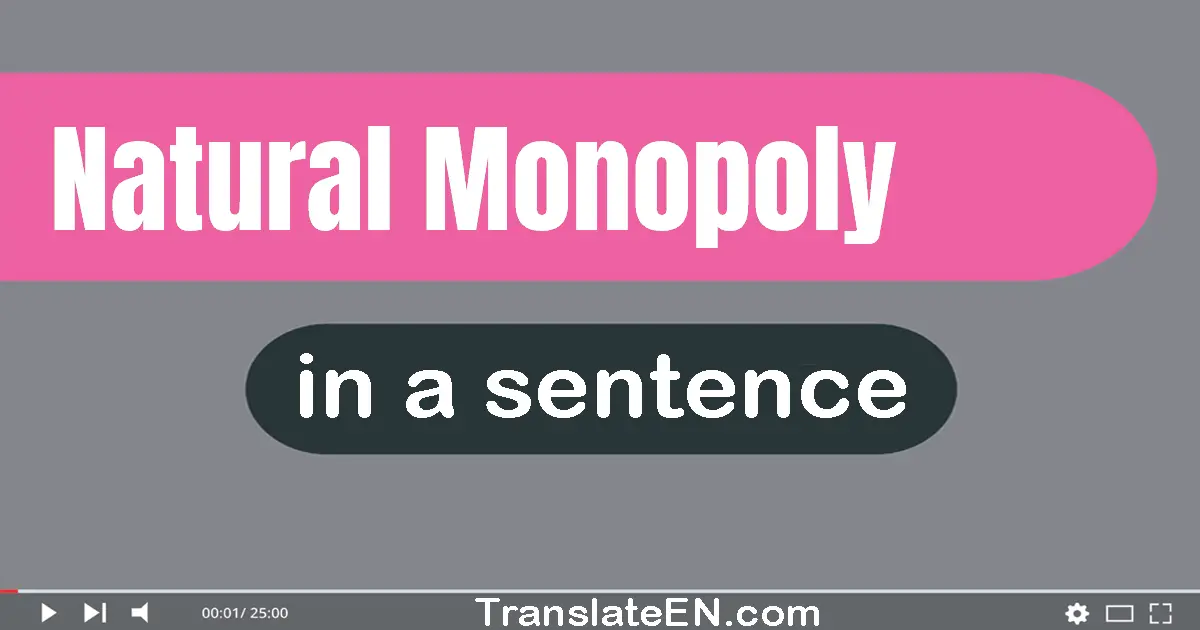 Natural Monopoly in a sentence