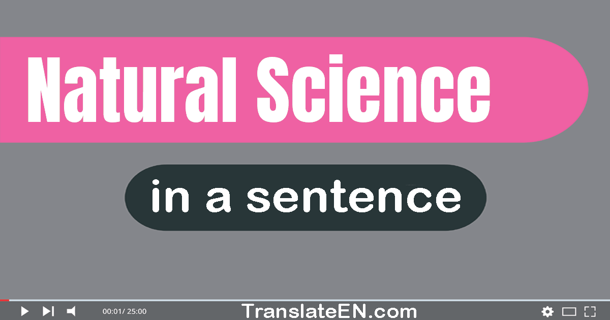 Use "natural science" in a sentence | "natural science" sentence examples