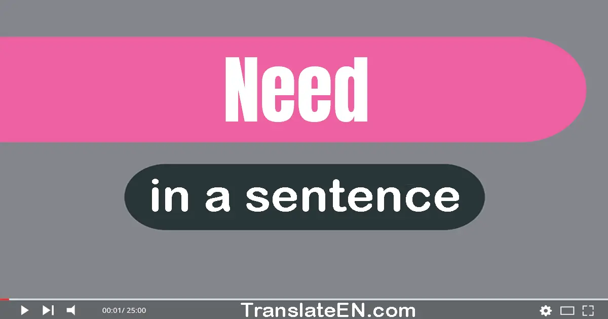 Use "need" in a sentence | "need" sentence examples