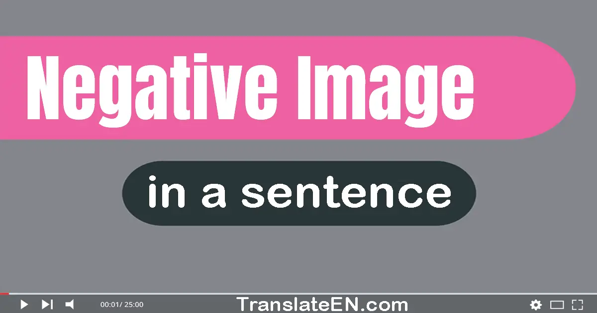 Negative Image in a sentence