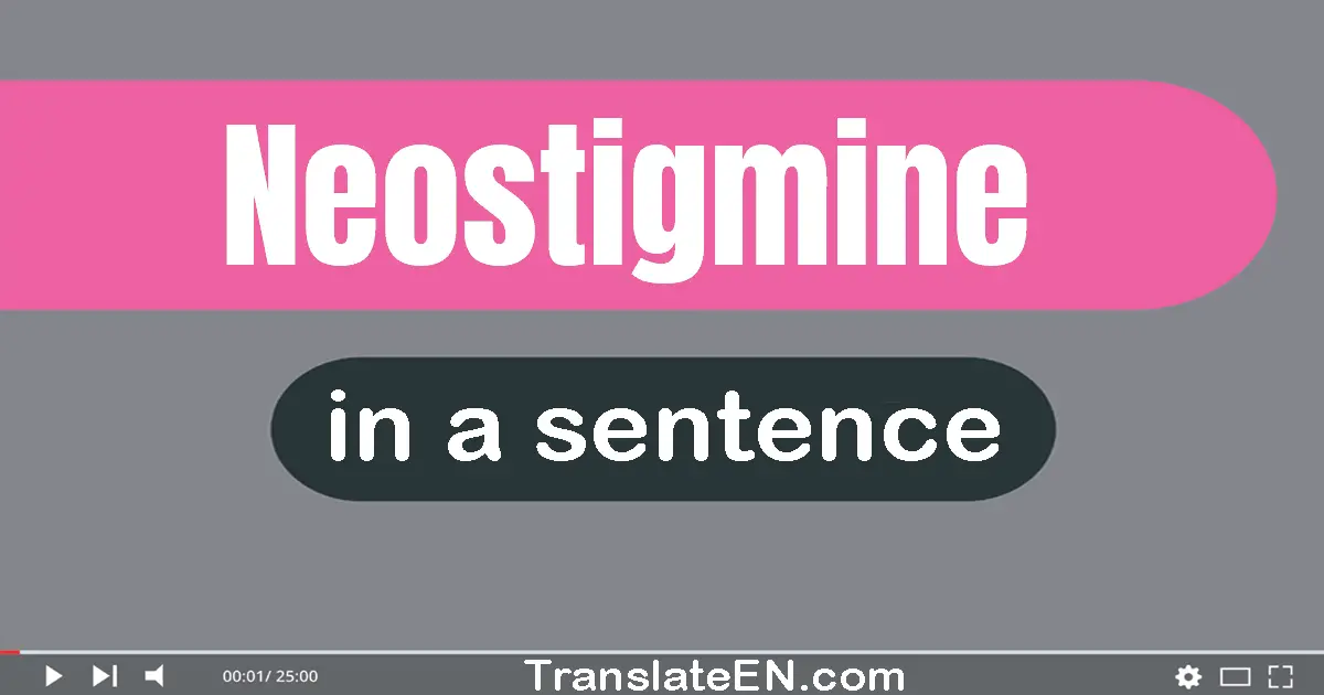 Use "neostigmine" in a sentence | "neostigmine" sentence examples
