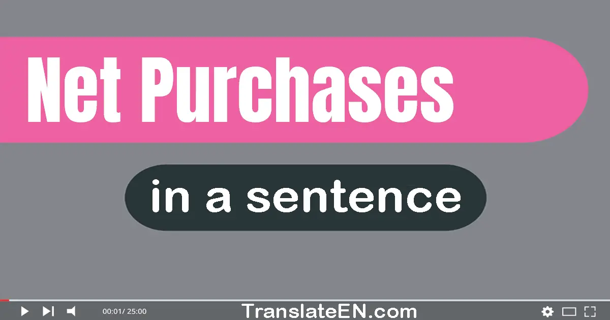 Net Purchases in a sentence