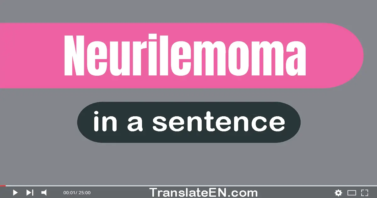 Neurilemoma in a sentence