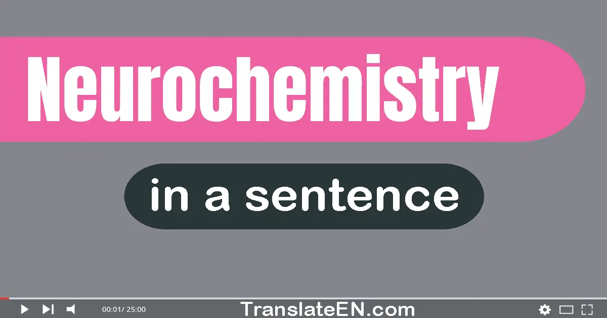 Neurochemistry in a sentence