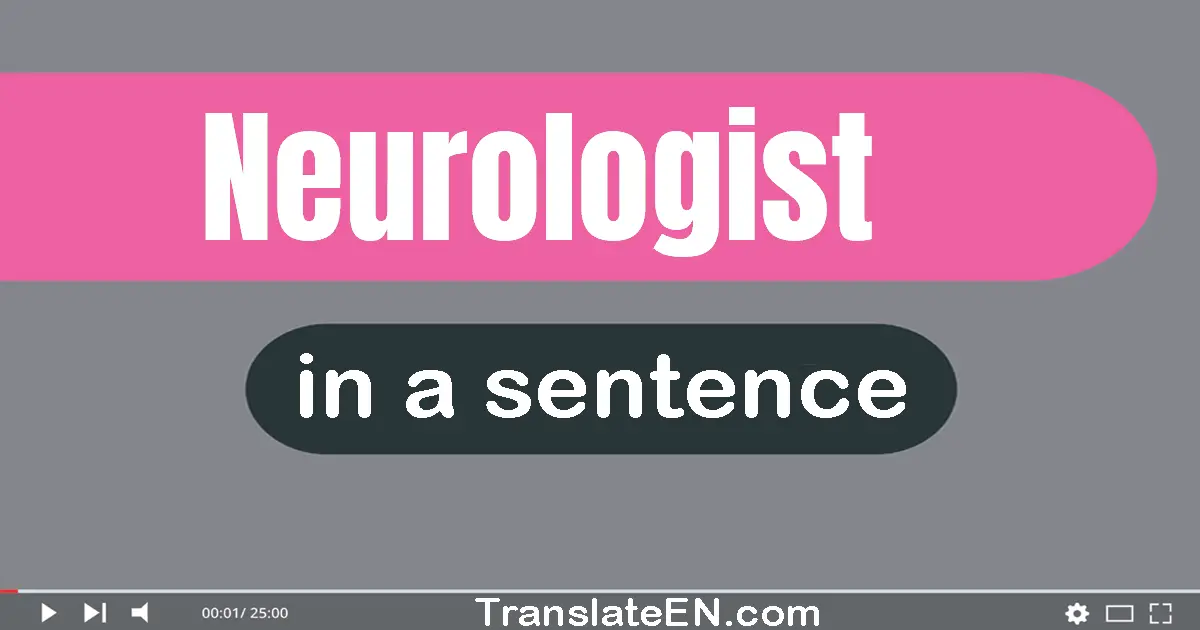 Neurologist in a sentence