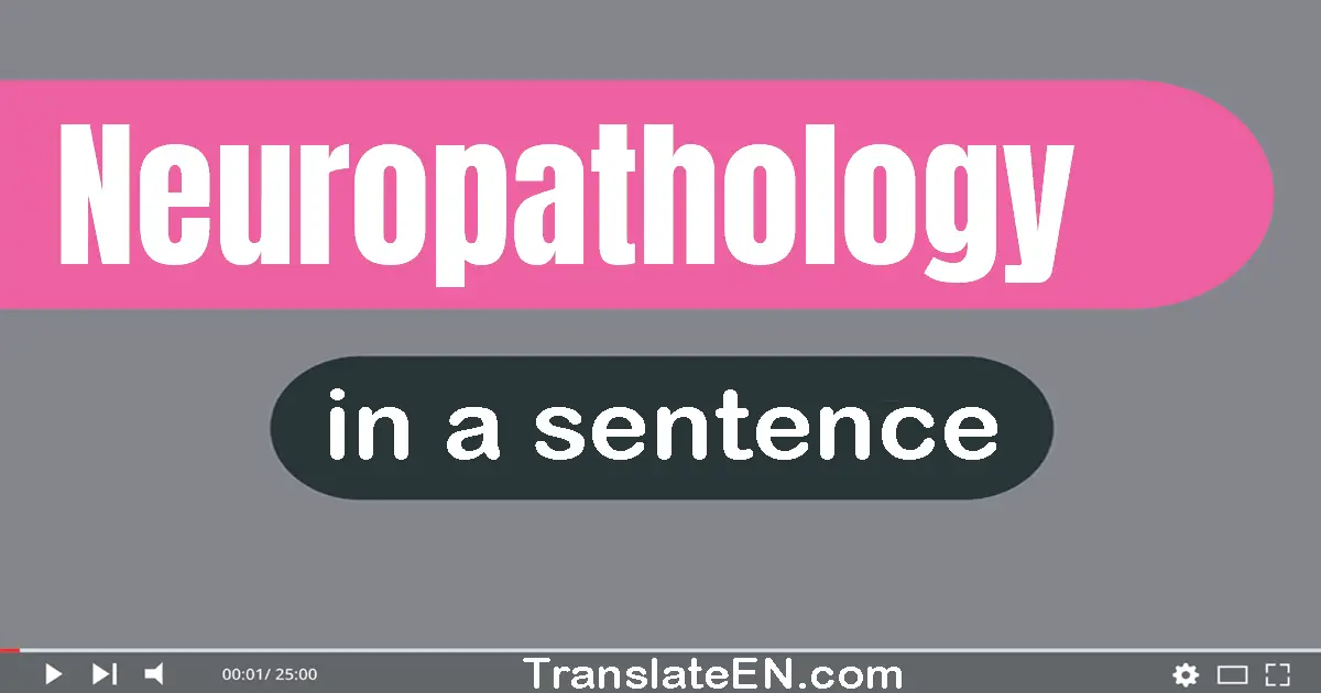 Neuropathology in a sentence