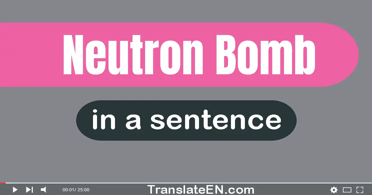 Neutron Bomb in a sentence