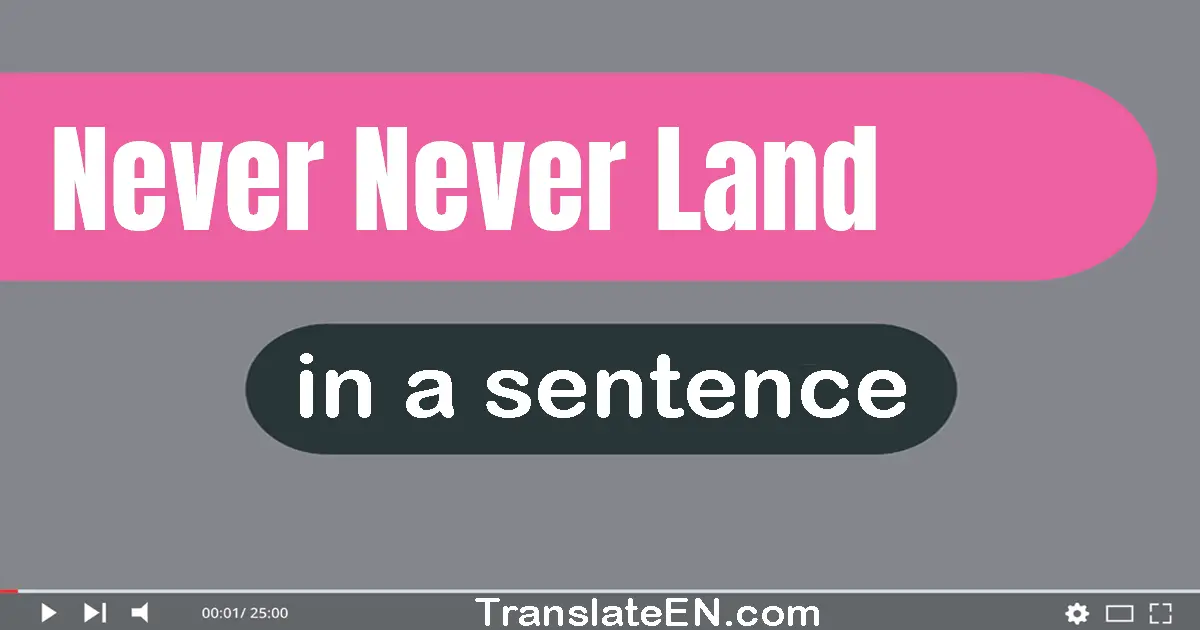 Never-never Land in a sentence