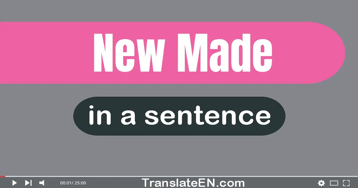 New-made in a sentence