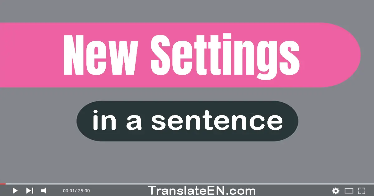 New Settings in a sentence