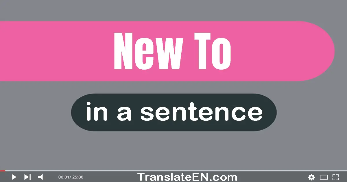 New To in a sentence