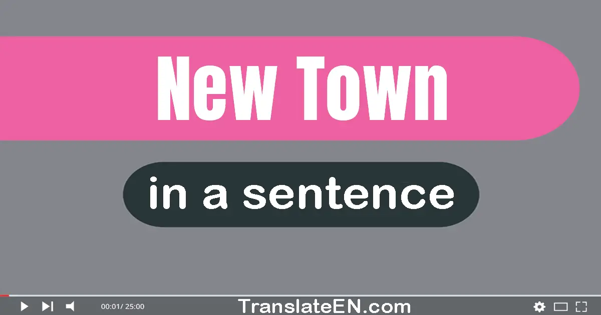 New Town in a sentence