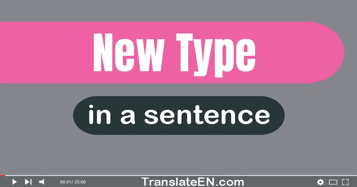 New Type in a sentence