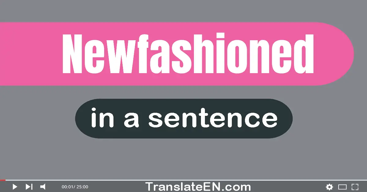 Newfashioned in a sentence