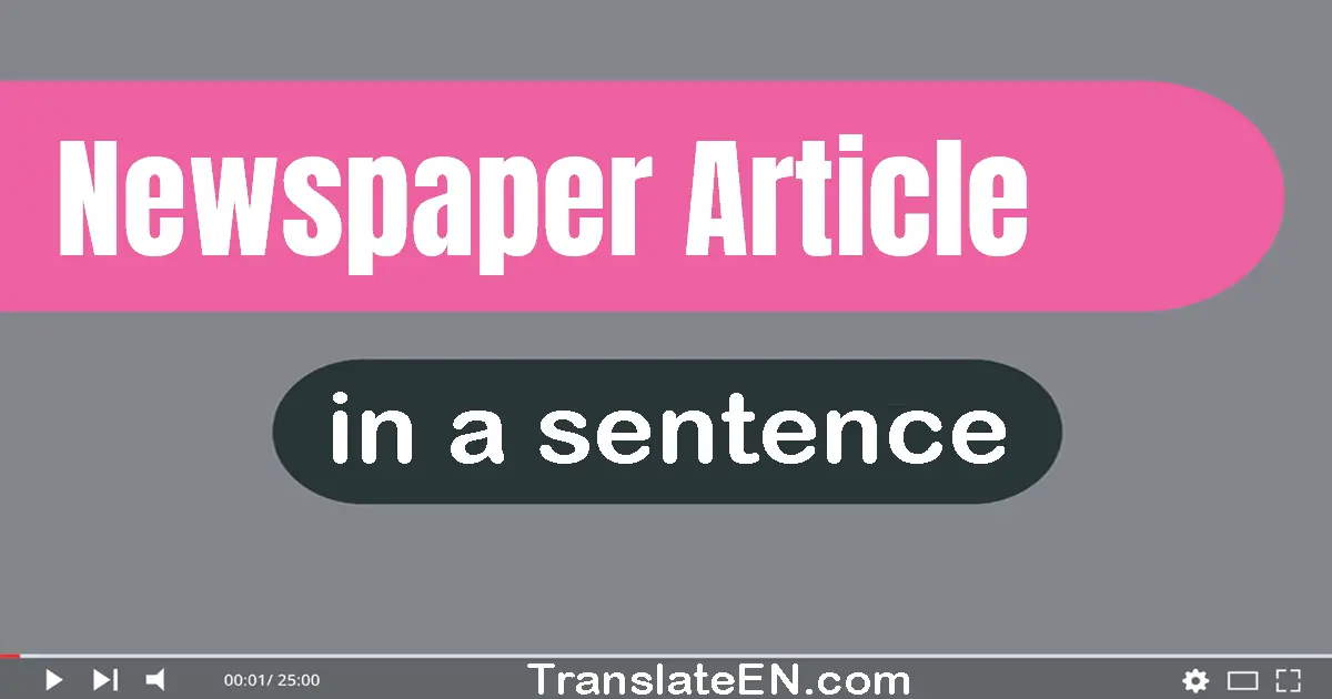 Use "newspaper article" in a sentence | "newspaper article" sentence examples