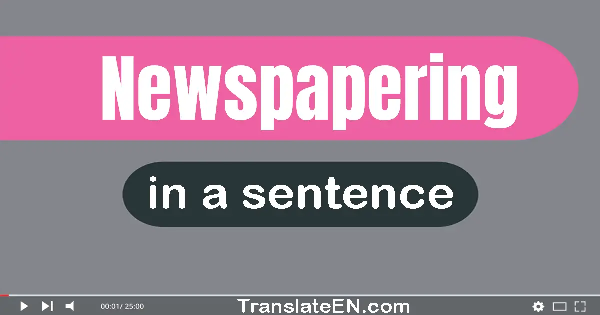 Newspapering in a sentence