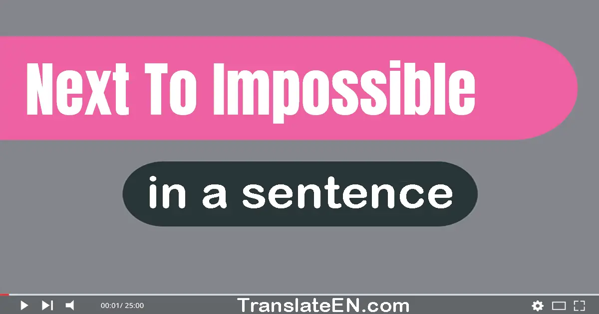 Next To Impossible in a sentence