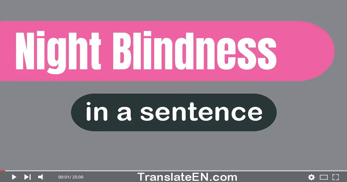 Use "night blindness" in a sentence | "night blindness" sentence examples