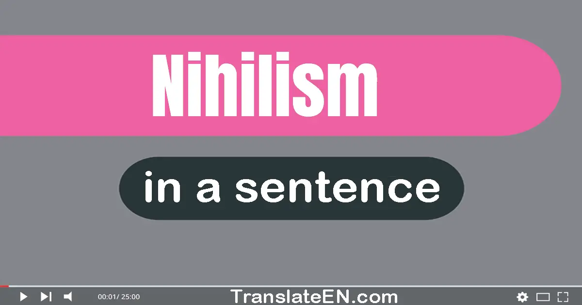 Use "nihilism" in a sentence | "nihilism" sentence examples