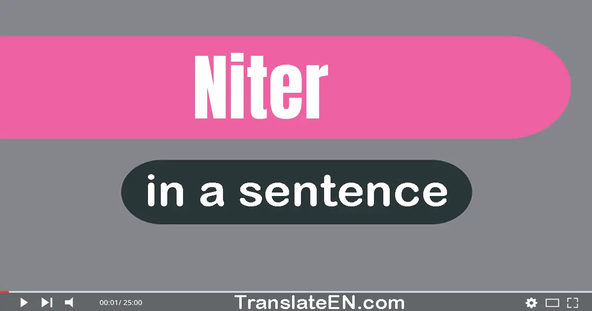 Niter in a sentence