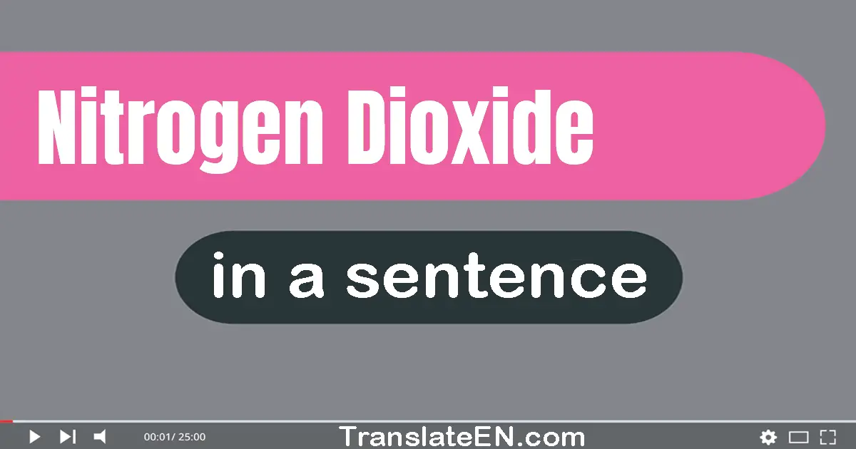 Nitrogen Dioxide in a sentence