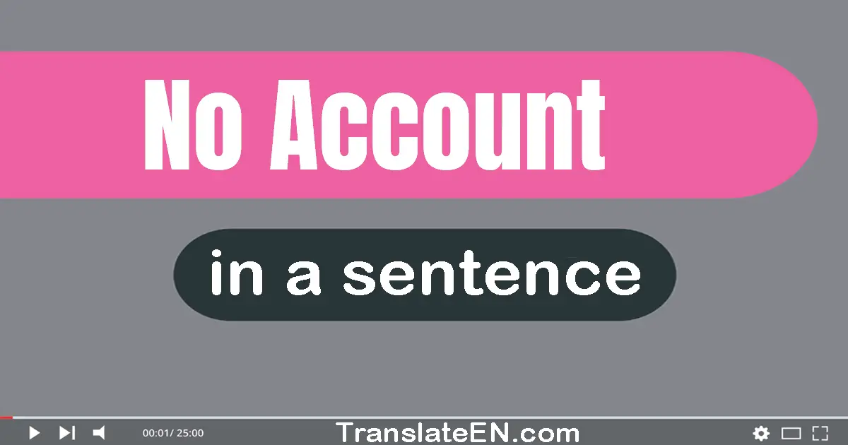 No Account in a sentence