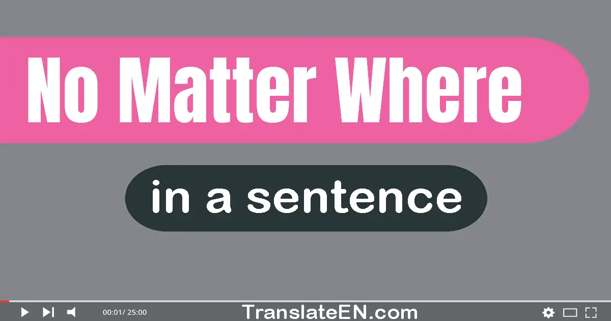 No Matter Where in a sentence