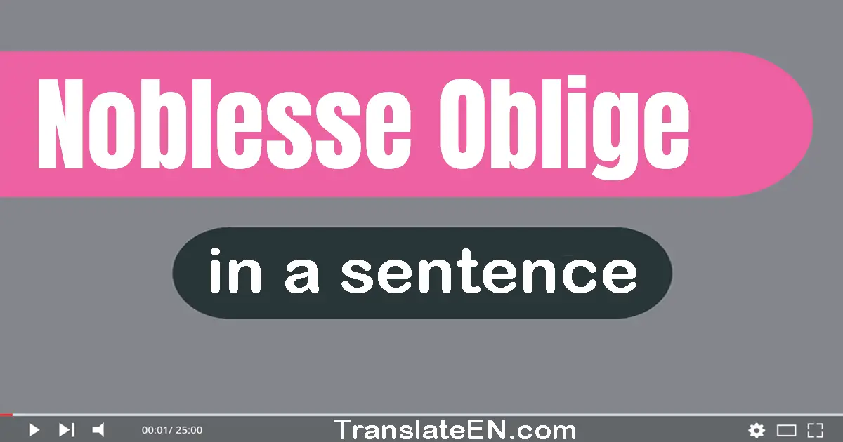 Noblesse Oblige in a sentence