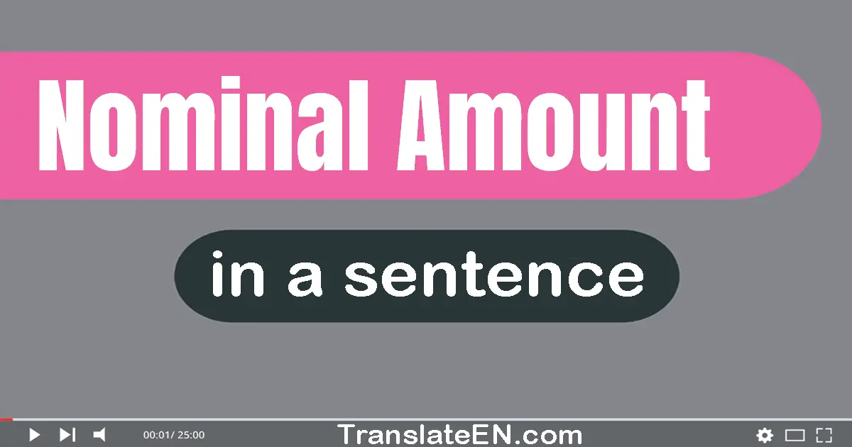 Use "nominal amount" in a sentence | "nominal amount" sentence examples