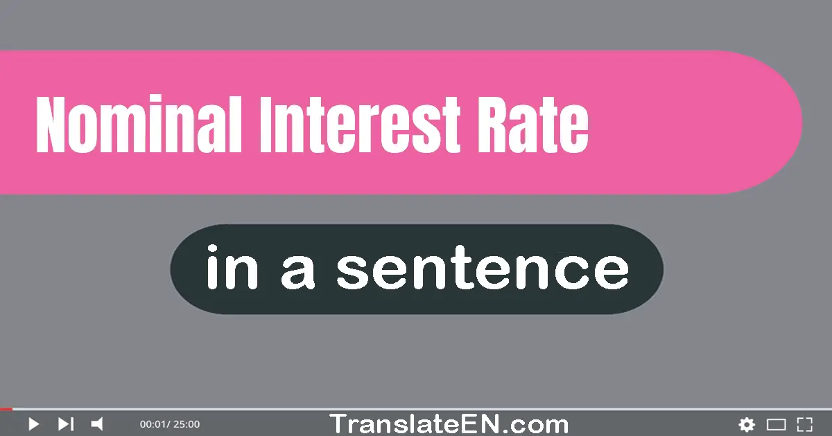 Use "nominal interest rate" in a sentence | "nominal interest rate" sentence examples