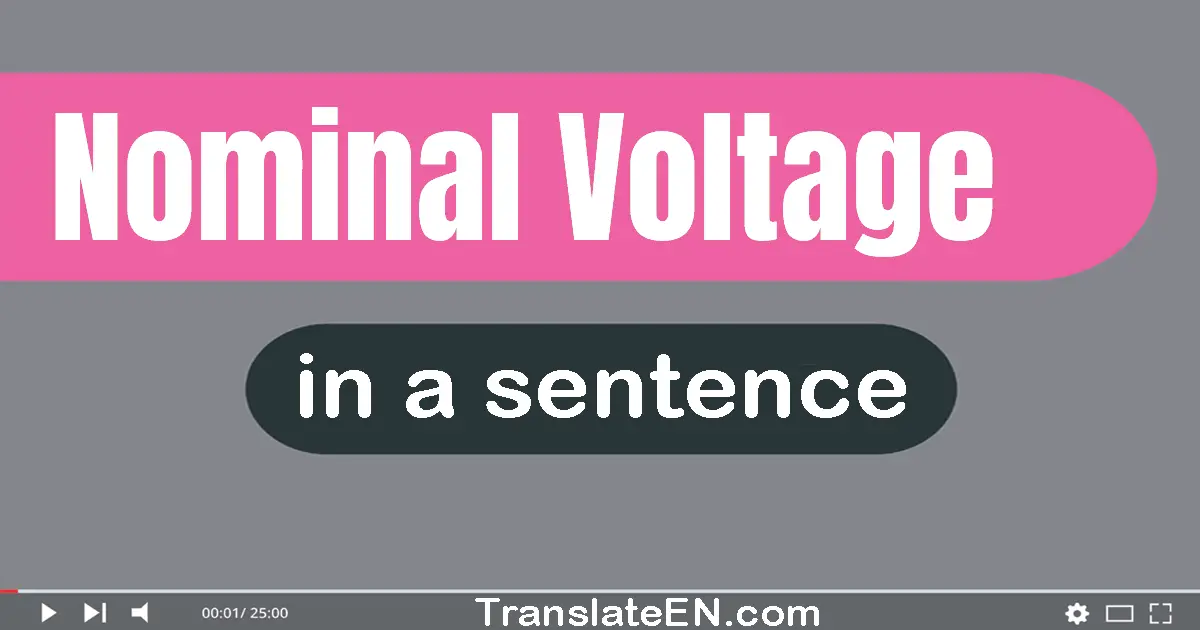 Use "nominal voltage" in a sentence | "nominal voltage" sentence examples