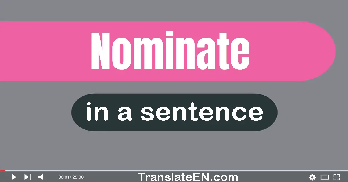 Use "nominate" in a sentence | "nominate" sentence examples