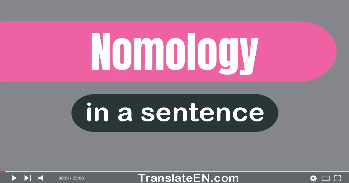 Use "nomology" in a sentence | "nomology" sentence examples